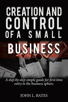 Przygotowanie biznesowe: Tworzenie i kontrolowanie małej firmy - Business Preparation: Creation and Control of a Small Business