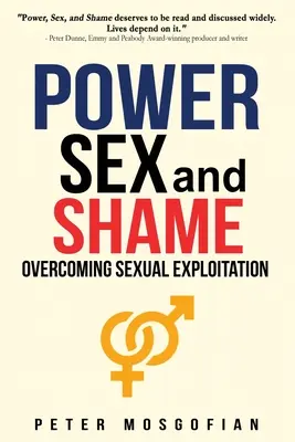 Seks władzy i wstyd: Przezwyciężanie wykorzystywania seksualnego - Power Sex and Shame: Overcoming Sexual Exploitation