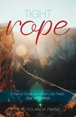 Tight Rope: Jak zachować równowagę, gdy życie wymyka się spod kontroli - Tight Rope: How to Balance When Life Feels Out of Control