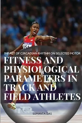 Wpływ rytmu okołodobowego na wybrane parametry motoryczne i fizjologiczne u lekkoatletów - Impact of Circadian Rhythm on Selected Motor Fitness and Physiological Parameters in Track and Field Athletes