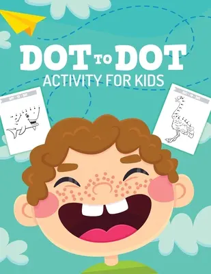 Dot to Dot Activity For Kids: 50 Animals Workbook Ages 3-8 Activity Early Learning Basic Concepts Juvenile - Dot To Dot Activity For Kids: 50 Animals Workbook Ages 3-8 Activity Early Learning Basic Concepts Juvenile