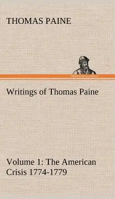 Pisma Thomasa Paine'a - tom 1 (1774-1779): Kryzys amerykański - Writings of Thomas Paine - Volume 1 (1774-1779): the American Crisis