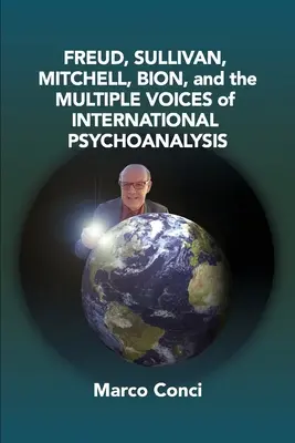 Freud, Sullivan, Mitchell, Bion i wiele głosów międzynarodowej psychoanalizy - Freud, Sullivan, Mitchell, Bion, And The Multiple Voices Of International Psychoanalysis