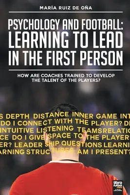 Psychologia i piłka nożna: nauka prowadzenia w pierwszej osobie: Jak trenerzy są szkoleni, aby rozwijać talent zawodników? - Psychology and football: learning to lead in the first person: How are coaches trained to develop the talent of the players?