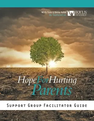 Przewodnik dla moderatorów grupy wsparcia Nadzieja dla zranionych rodziców - Hope for Hurting Parents Support Group Facilitator Guide