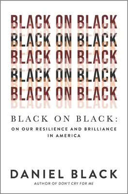 Black on Black: O naszej odporności i błyskotliwości w Ameryce - Black on Black: On Our Resilience and Brilliance in America