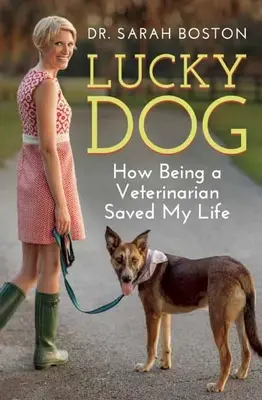 Lucky Dog: Jak bycie weterynarzem uratowało mi życie - Lucky Dog: How Being a Veterinarian Saved My Life