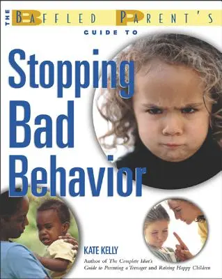 Przewodnik zaskoczonego rodzica po powstrzymywaniu złego zachowania - The Baffled Parent's Guide to Stopping Bad Behavior