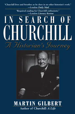 W poszukiwaniu Churchilla: Podróż historyka - In Search of Churchill: A Historian's Journey