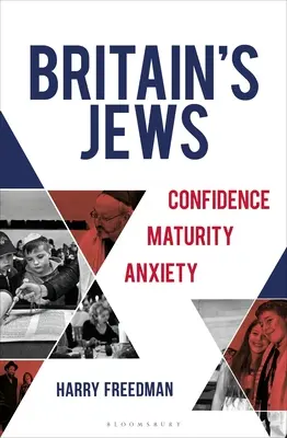 Brytyjscy Żydzi: Pewność siebie, dojrzałość, niepokój - Britain's Jews: Confidence, Maturity, Anxiety