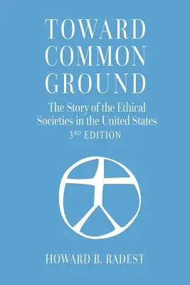 Toward Common Ground - Historia stowarzyszeń etycznych w Stanach Zjednoczonych - Toward Common Ground - The Story of the Ethical Societies in the United States