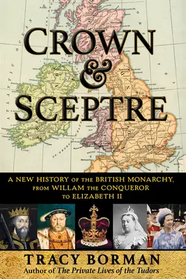 Crown & Sceptre: Nowa historia monarchii brytyjskiej od Wilhelma Zdobywcy do Karola III - Crown & Sceptre: A New History of the British Monarchy, from William the Conqueror to Charles III