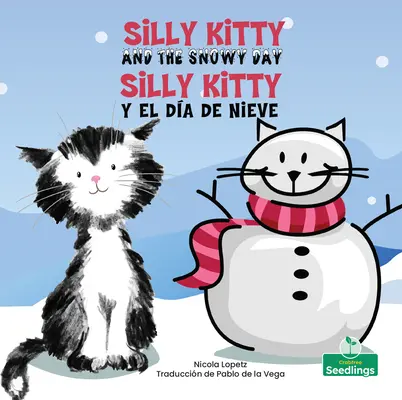 Silly Kitty Y El Da de Nieve (Silly Kitty and the Snowy Day) Dwujęzyczny - Silly Kitty Y El Da de Nieve (Silly Kitty and the Snowy Day) Bilingual