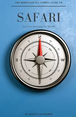 Niezwykle prosty przewodnik po Safari: Przeglądanie Internetu w systemie macOS - The Ridiculously Simple Guide To Safari: Internet Browsing In MacOS