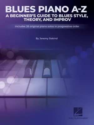 Blues A-Z: A Beginner's Guide to Blues Style, Theory, and Improv autorstwa Jeremy'ego Siskinda - Blues A-Z: A Beginner's Guide to Blues Style, Theory, and Improv by Jeremy Siskind