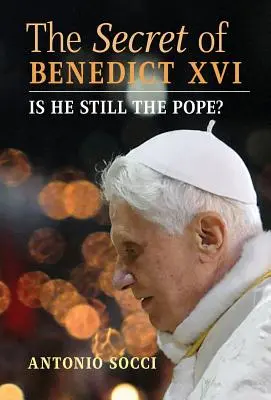 Tajemnica Benedykta XVI: Czy nadal jest papieżem? - The Secret of Benedict XVI: Is He Still the Pope?