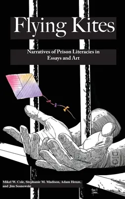 Latające latawce: Narracje o literaturze więziennej w esejach i sztuce - Flyings Kites: Narratives of Prison Literacies in Essays and Art