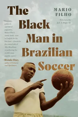 Czarnoskóry mężczyzna w brazylijskiej piłce nożnej - The Black Man in Brazilian Soccer