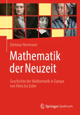 Mathematik Der Neuzeit: Historia matematyki w Europie od Vieta do Eulera - Mathematik Der Neuzeit: Geschichte Der Mathematik in Europa Von Vieta Bis Euler