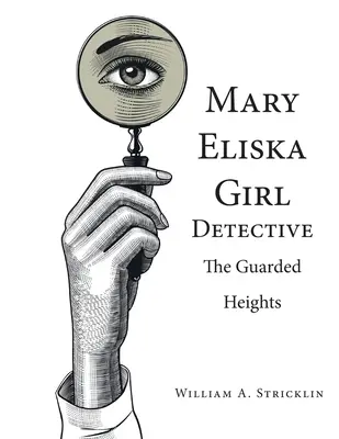 Mary Eliska Girl Detective: Strzeżone wzgórza - Mary Eliska Girl Detective: The Guarded Heights