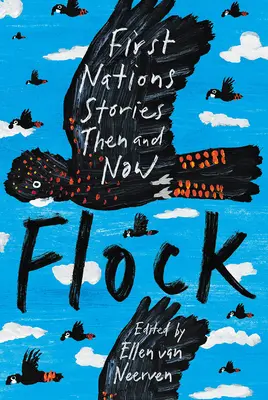 Stado: First Nations Stories Then and Now: First Nations Stories Then and Now: First Nations Stories Then and Now: First Nati - Flock: First Nations Stories Then and Now: First Nations Stories Then and Now: First Nations Stories Then and Now: First Nati