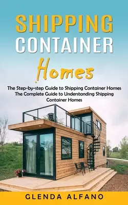 Domy z kontenerów transportowych: Przewodnik krok po kroku po domach z kontenerów transportowych - Shipping Container Homes: The Step-by-step Guide to Shipping Container Homes