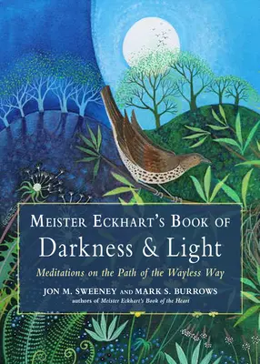 Księga ciemności i światła Meistera Eckharta: Medytacje na ścieżce bezdroży - Meister Eckhart's Book of Darkness & Light: Meditations on the Path of the Wayless Way