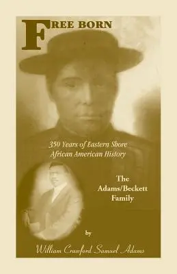Free Born: 350 lat historii Afroamerykanów ze wschodniego wybrzeża - Rodzina Adams/Beckett - Free Born: 350 Years of Eastern Shore African American History - The Adams/Beckett Family