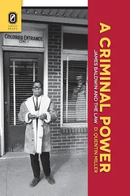Siła przestępcza: James Baldwin i prawo - A Criminal Power: James Baldwin and the Law