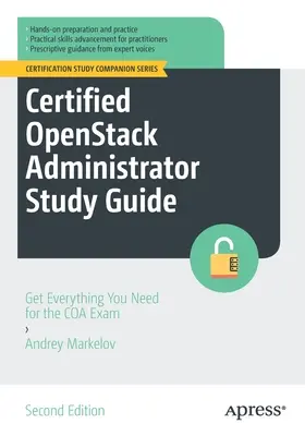 Przewodnik do nauki certyfikowanego administratora Openstack: Zdobądź wszystko, czego potrzebujesz do egzaminu Coa - Certified Openstack Administrator Study Guide: Get Everything You Need for the Coa Exam