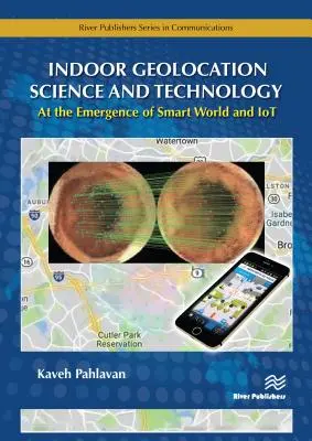 Nauka i technologia geolokalizacji w pomieszczeniach: U źródeł inteligentnego świata i Iot - Indoor Geolocation Science and Technology: At the Emergence of Smart World and Iot