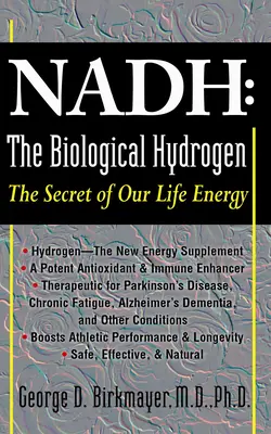 Nadh: Biologiczny wodór: Sekret naszej energii życiowej - Nadh: The Biological Hydrogen: The Secret of Our Life Energy