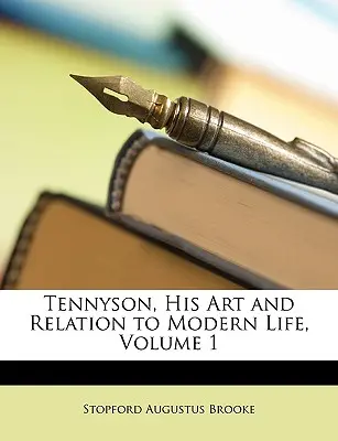 Tennyson, jego sztuka i związek ze współczesnym życiem, tom 1 - Tennyson, His Art and Relation to Modern Life, Volume 1