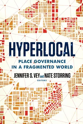 Hiperlokalność: Zarządzanie miejscem w podzielonym świecie - Hyperlocal: Place Governance in a Fragmented World