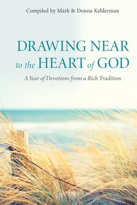 Zbliżając się do Serca Boga: Rok nabożeństw z bogatej tradycji - Drawing Near to the Heart of God: A Year of Devotions from a Rich Tradition