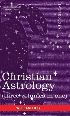 Astrologia chrześcijańska (trzy tomy w jednym) - Christian Astrology (Three Volumes in One)