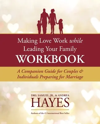 Making Love Work While Leading Your Family Workbook: Przewodnik dla par i osób przygotowujących się do małżeństwa - Making Love Work While Leading Your Family Workbook: A Companion Guide for Couples and Individuals Preparing for Marriage