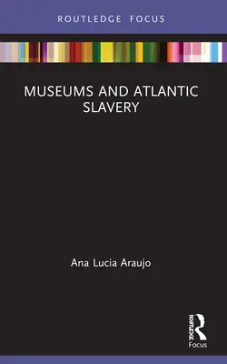 Muzea i niewolnictwo atlantyckie - Museums and Atlantic Slavery