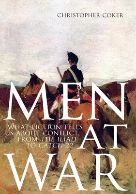 Men at War: What Fiction Tells Us about Conflict, from the Iliad to Catch-22 (Ludzie na wojnie: co fikcja mówi nam o konflikcie, od Iliady do Catch-22) - Men at War: What Fiction Tells Us about Conflict, from the Iliad to Catch-22