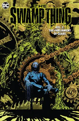 The Swamp Thing, tom 3: Parlament kół zębatych - The Swamp Thing Volume 3: The Parliament of Gears