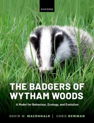 Borsuki z lasu Wytham: Model zachowania, ekologii i ewolucji - The Badgers of Wytham Woods: A Model for Behaviour, Ecology, and Evolution