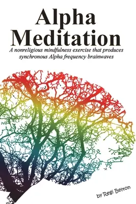 Medytacja Alfa: Niereligijne ćwiczenie uważności, które wytwarza synchroniczne fale mózgowe o częstotliwości alfa. - Alpha Meditation: A nonreligious mindfulness exercise that produces synchronous Alpha frequency brainwaves