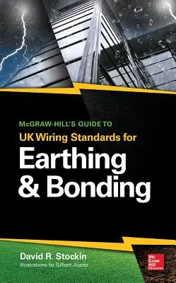 McGraw-Hill's Guide to UK Wiring Standards for Earthing & Bonding (Przewodnik po brytyjskich normach dotyczących uziemienia i uziemienia) - McGraw-Hill's Guide to UK Wiring Standards for Earthing & Bonding