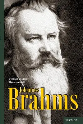 Johannes Brahms. Eine Biographie: Mit vielen Abbildungen, Notenbeispielen und Faksimiles