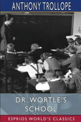 Szkoła doktora Wortle'a (Esprios Classics) - Dr. Wortle's School (Esprios Classics)