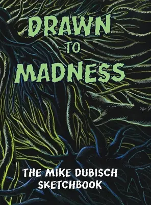 Drawn to Madness, szkicownik Mike'a Dubischa - Drawn to Madness, The Mike Dubisch Sketchbook