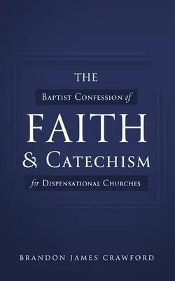 Baptystyczne wyznanie wiary i katechizm dla kościołów dyspensacyjnych - The Baptist Confession of Faith and Catechism for Dispensational Churches