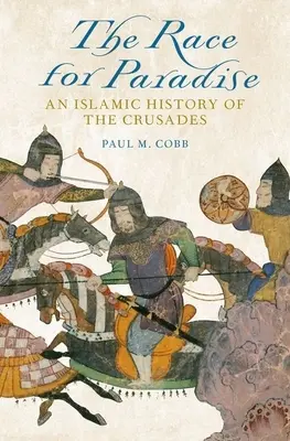 Wyścig do raju: Islamska historia wypraw krzyżowych - Race for Paradise: An Islamic History of the Crusades