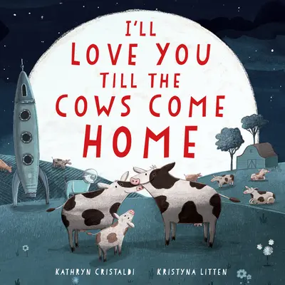 I'll Love You Till the Cows Come Home Padded Board Book: Walentynkowa książka dla dzieci - I'll Love You Till the Cows Come Home Padded Board Book: A Valentine's Day Book for Kids