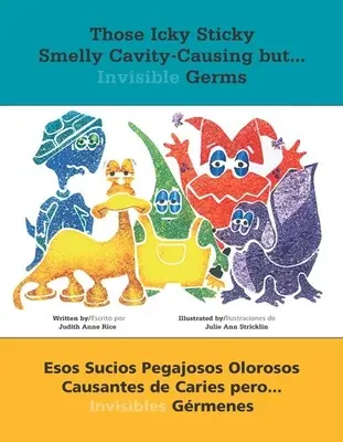 Te paskudne, lepkie, śmierdzące bakterie powodujące próchnicę, ale ...: Esos Sucios Pegajosos Olorosos Causantes de Caries Pero .... Invisibles Grmenes - Those Icky Sticky Smelly Cavity-Causing But . . .: Esos Sucios Pegajosos Olorosos Causantes de Caries Pero . . . Invisibles Grmenes